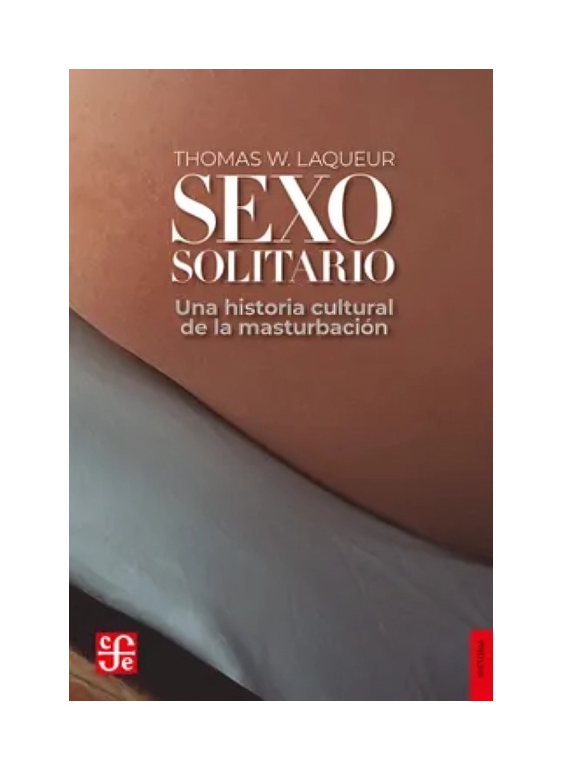 LIBRO S E X O SOLITARIO UNA HISTORIA CULTURAL DE LA MASTURBACIÓN THOMAS W. LAQU - 1