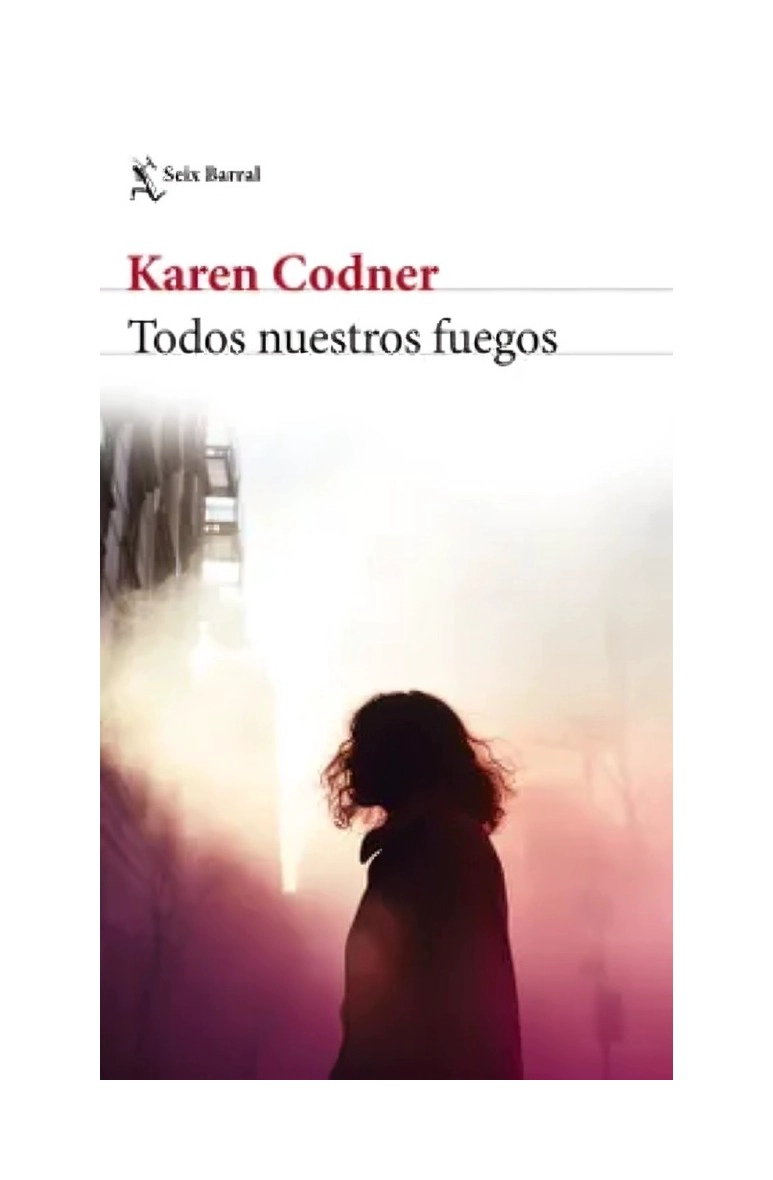 LIBRO TODOS NUESTROS FUEGOS KAREN CODNER SEIX BARRAL - 1