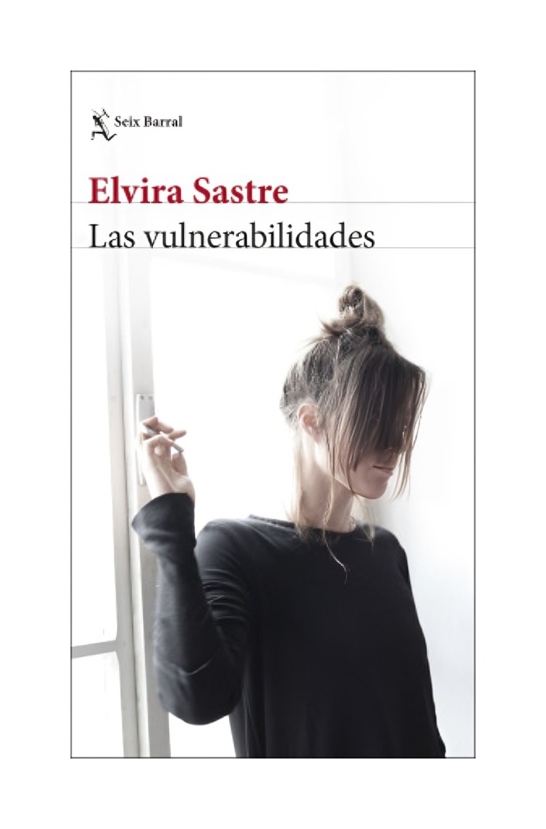 LIBRO LAS VULNERABILIDADES ELVIRA SASTRE SEIX BARRAL - 1