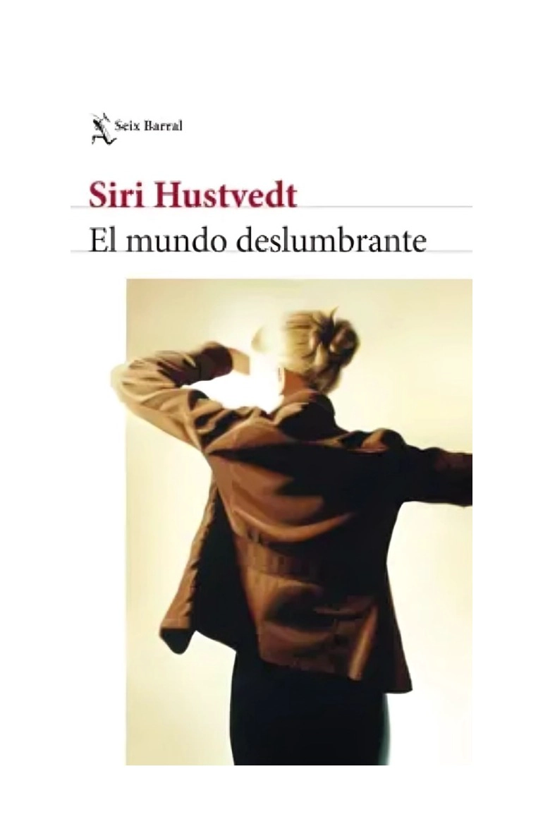 LIBRO EL MUNDO DESLUMBRANTE SIRI HUSTVEDT SEIX BARRAL - 1