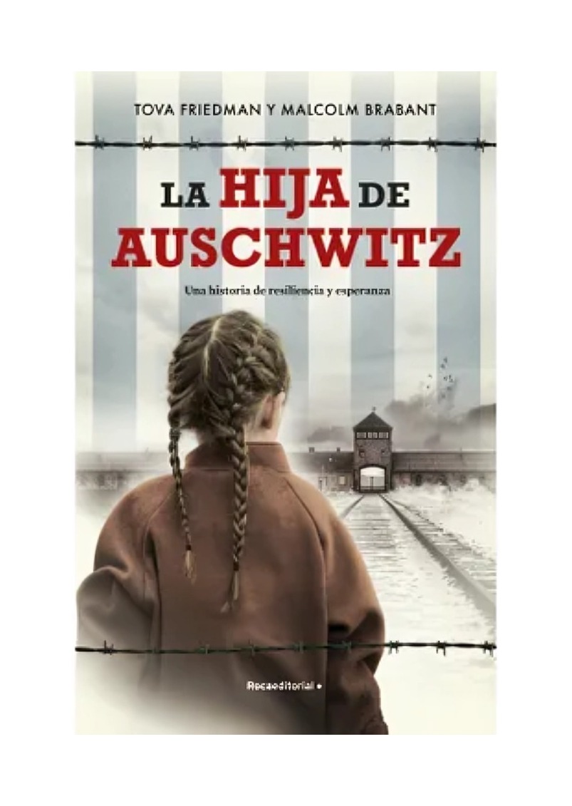 LIBRO LA HIJA DE AUSCHWITZ / TOVA FRIEDMAN ; MALCOLM BRABANT / ROCA EDITORIAL - 1