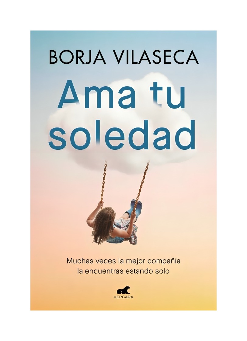 LIBRO AMA TU SOLEDAD - BORJA VILASECA / VERGARA - 1