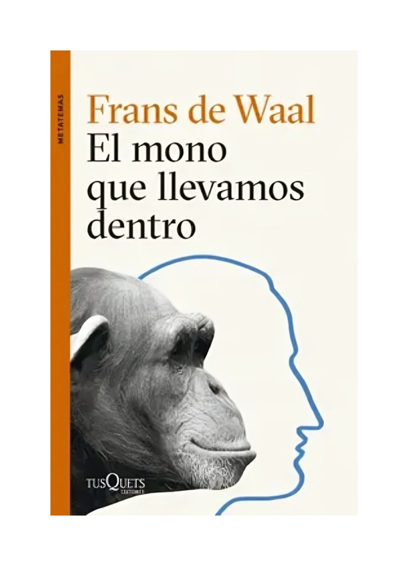 LIBRO EL MONO QUE LLEVAMOS DENTRO - FRANS DE WAAL / TUSQUETS - 1