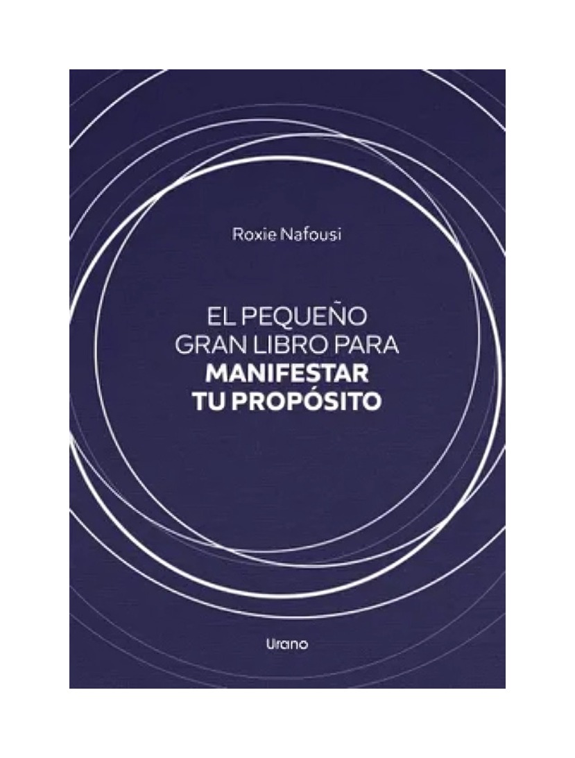 EL PEQUEÑO GRAN LIBRO PARA MANIFESTAR TU PROPÓSITO - ROXIE NAFOUSI - 1