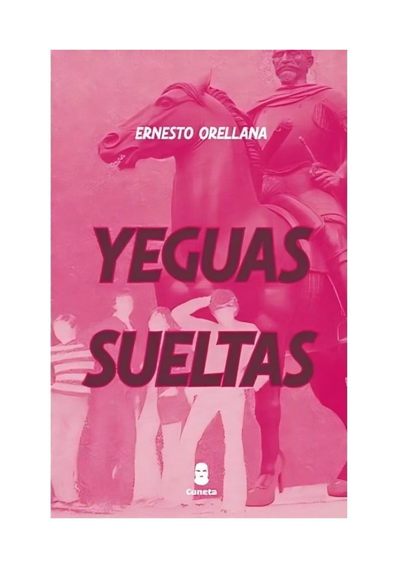 LIBRO YEGUAS SUELTAS / ERNESTO ORELLANA / CUNETA - 1