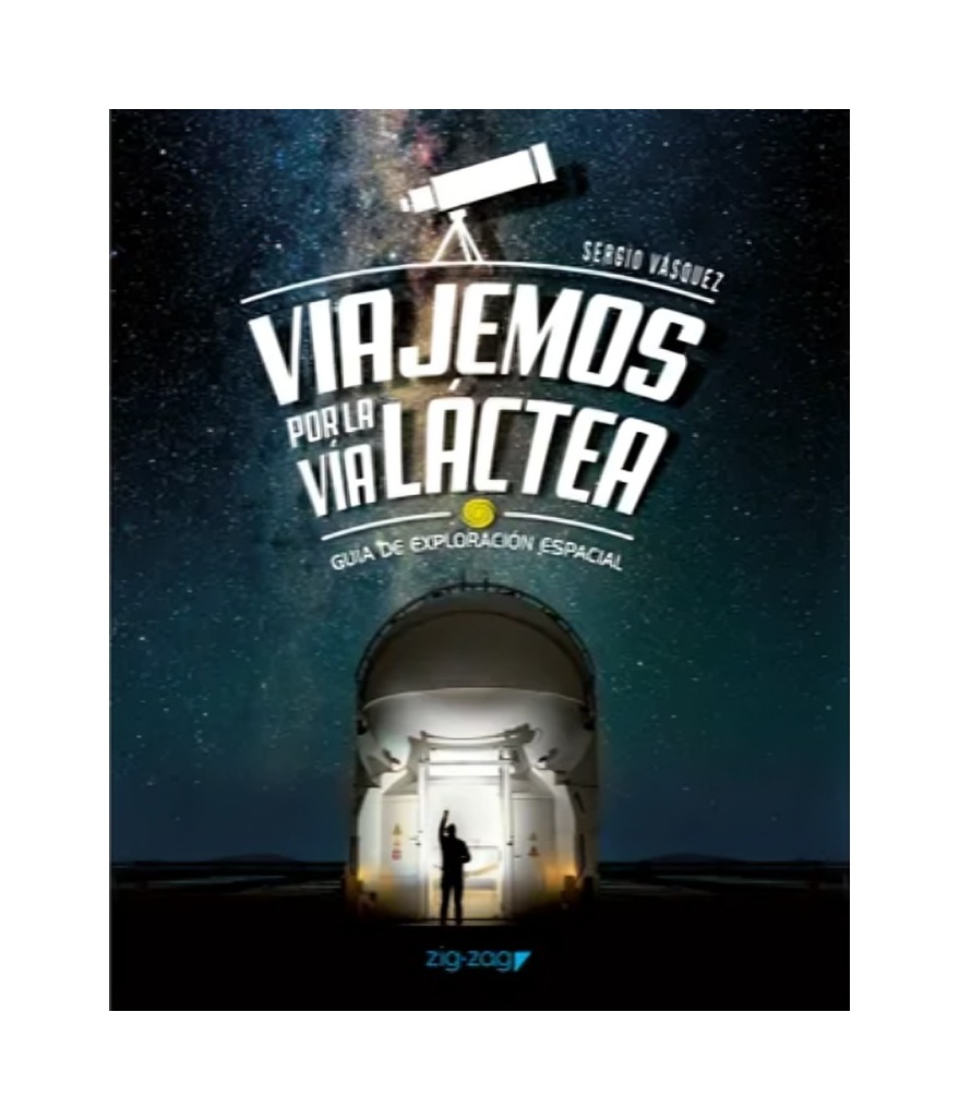 LIBRO VIAJEMOS POR LA VIA LACTEA - SERGIO VASQUEZ / ZIG-ZAG - 1