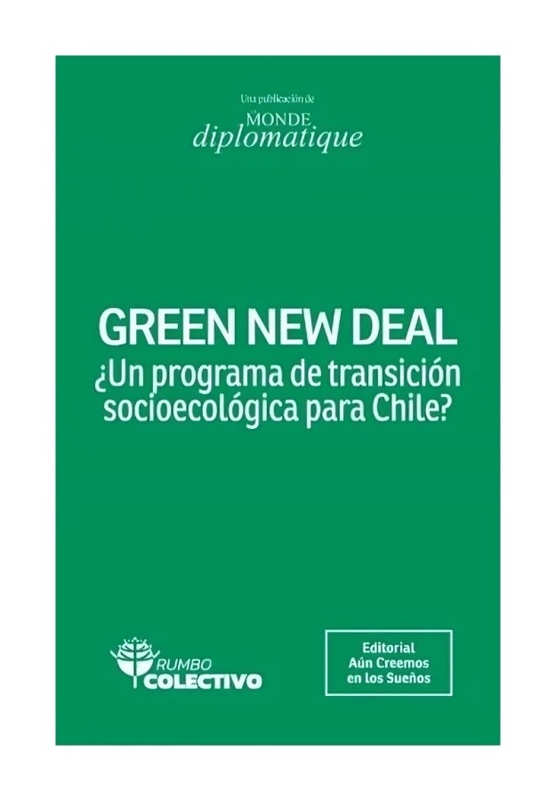 LIBRO GREEN NEW DEAL ¿UN PROGRAMA DE TRANSICION SOCIOECOLOGICA PARA CHILE? / VA - 1