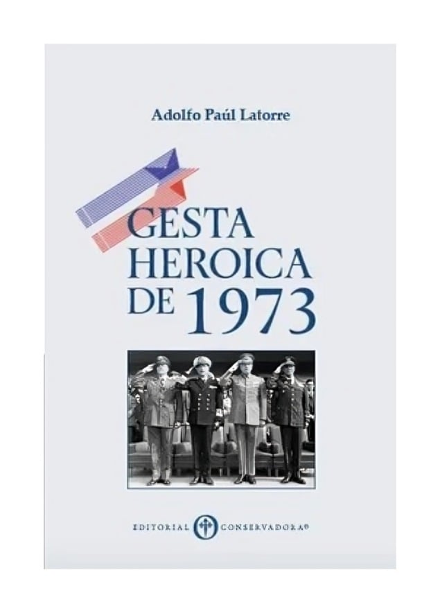 LIBRO GESTA HEROICA DE 1973 EDITORIAL CONSERVADORA ADOLFO PAÚL LATORRE - 1