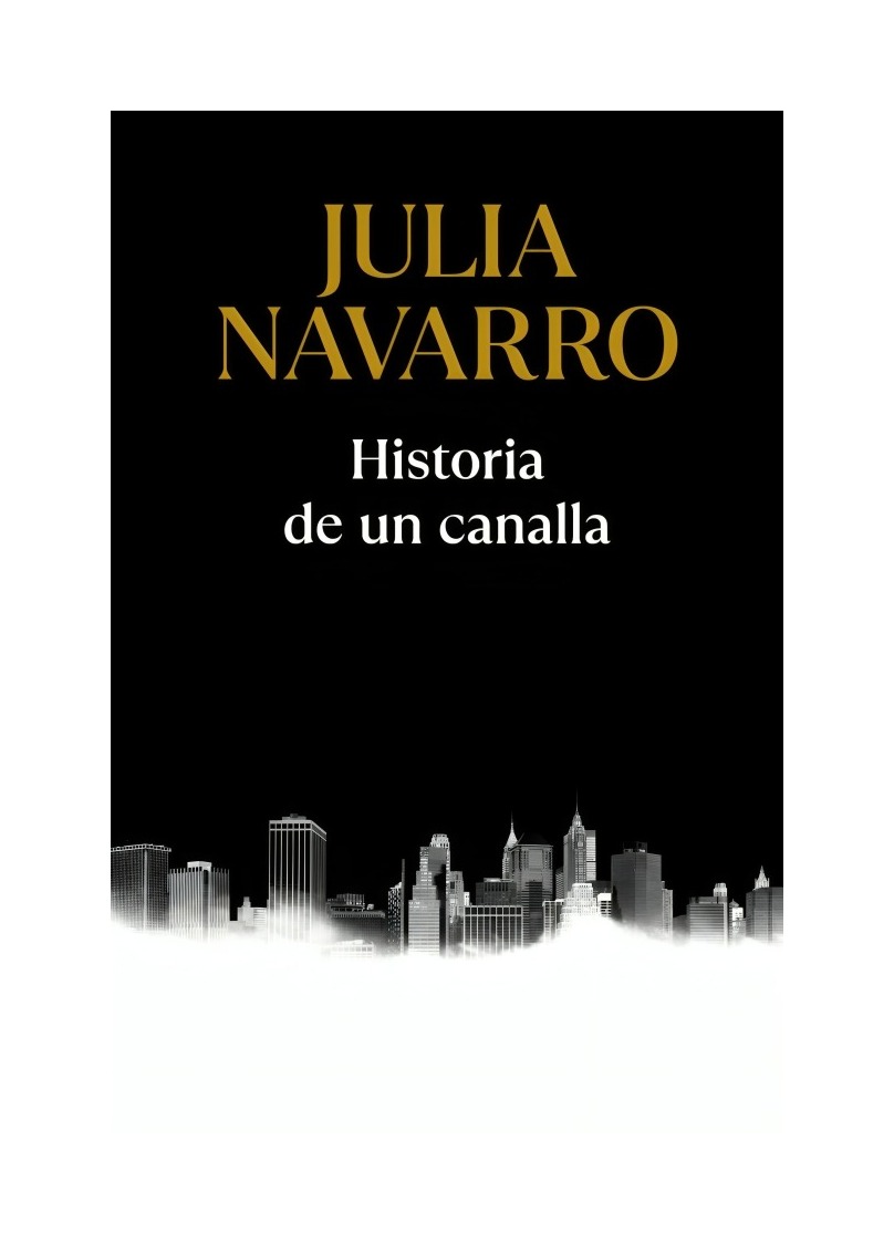LIBRO HISTORIA DE UN CANALLA JULIA NAVARRO PLAZA & JANES - 1