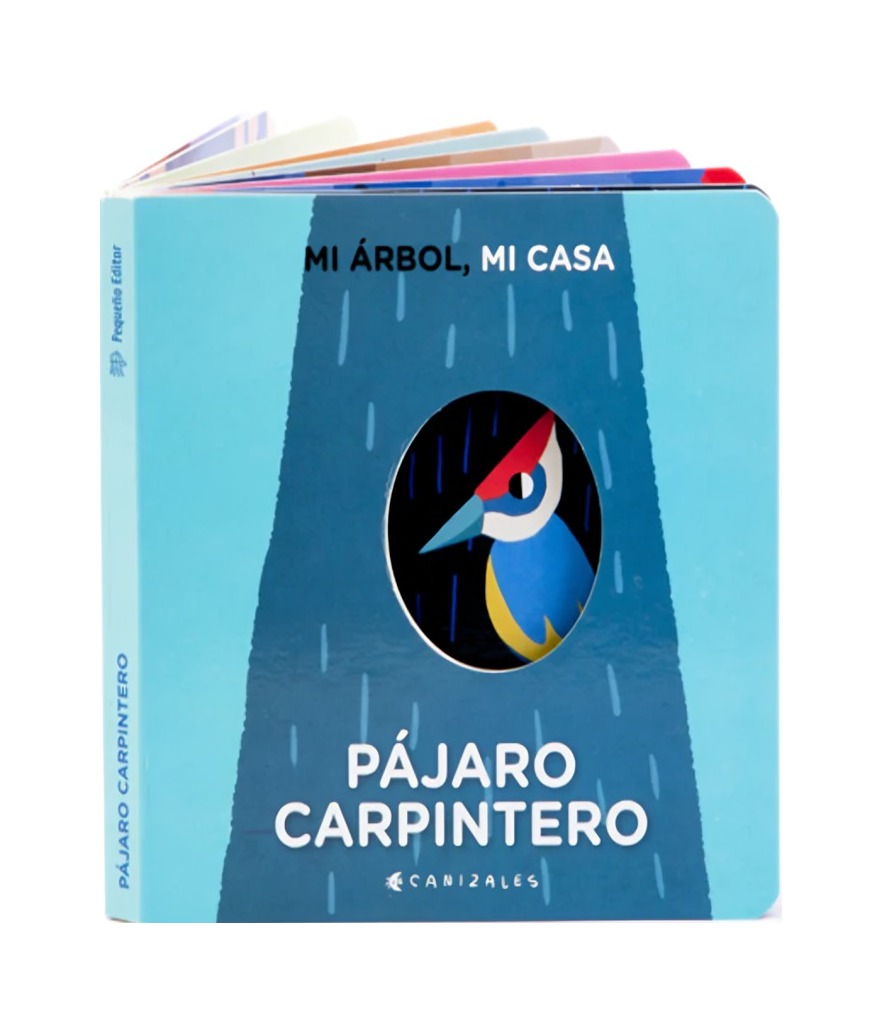 LIBRO MI ÁRBOL, MI CASA. PÁJARO CARPINTERO - VVAA / PEQUEÑO EDITOR - 1