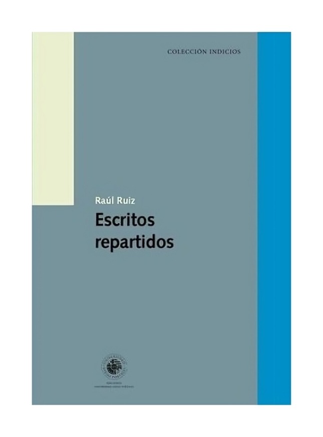 LIBRO ESCRITOS REPARTIDOS EDICIONES UDP RAÚL RUIZ - 1