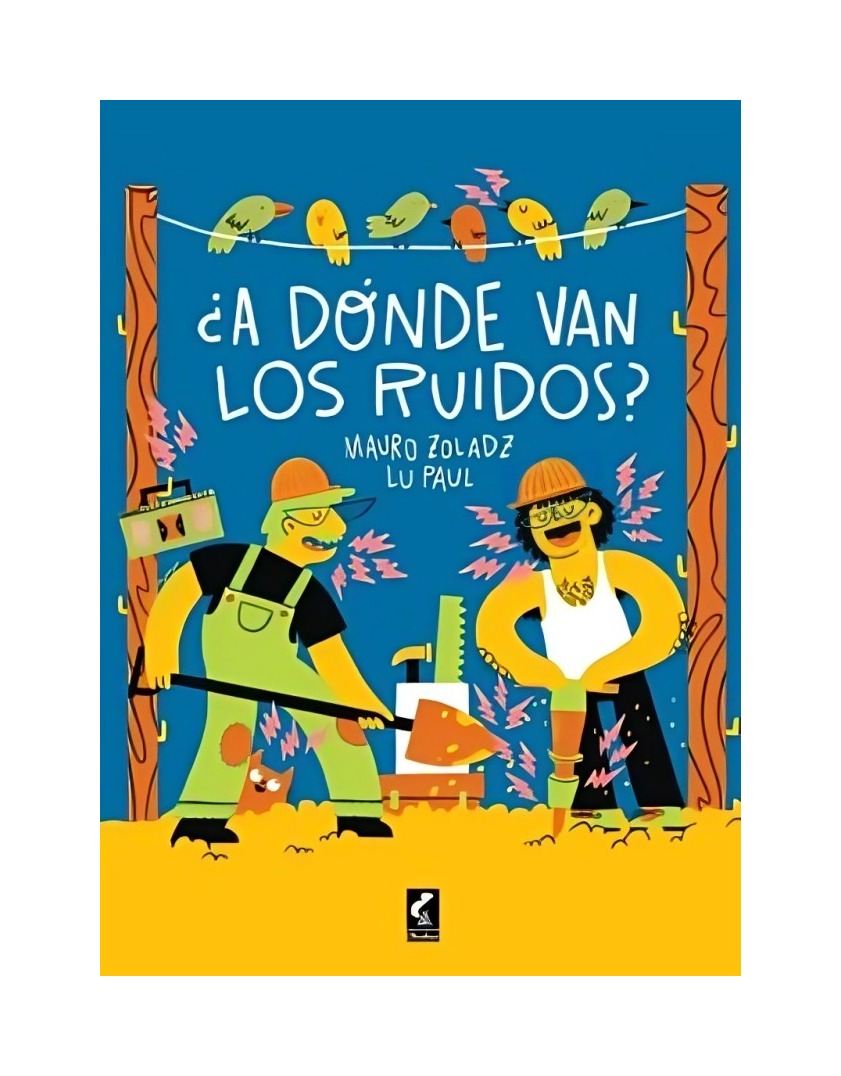LIBRO ¿A DÓNDE VAN LOS RUIDOS? - MAURO ZOLADZ, LU PAUL / CLARABOYA - 1