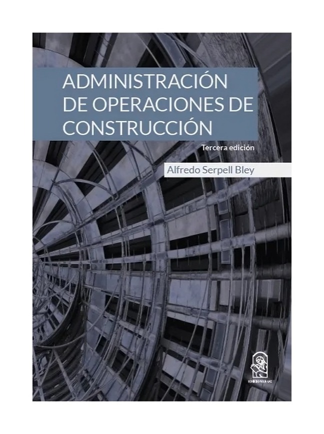 LIBRO ADMINISTRACIÓN DE OPERACIONES DE CONSTRUCCIÓN - ALFREDO SERPELL BLAY / ED - 1