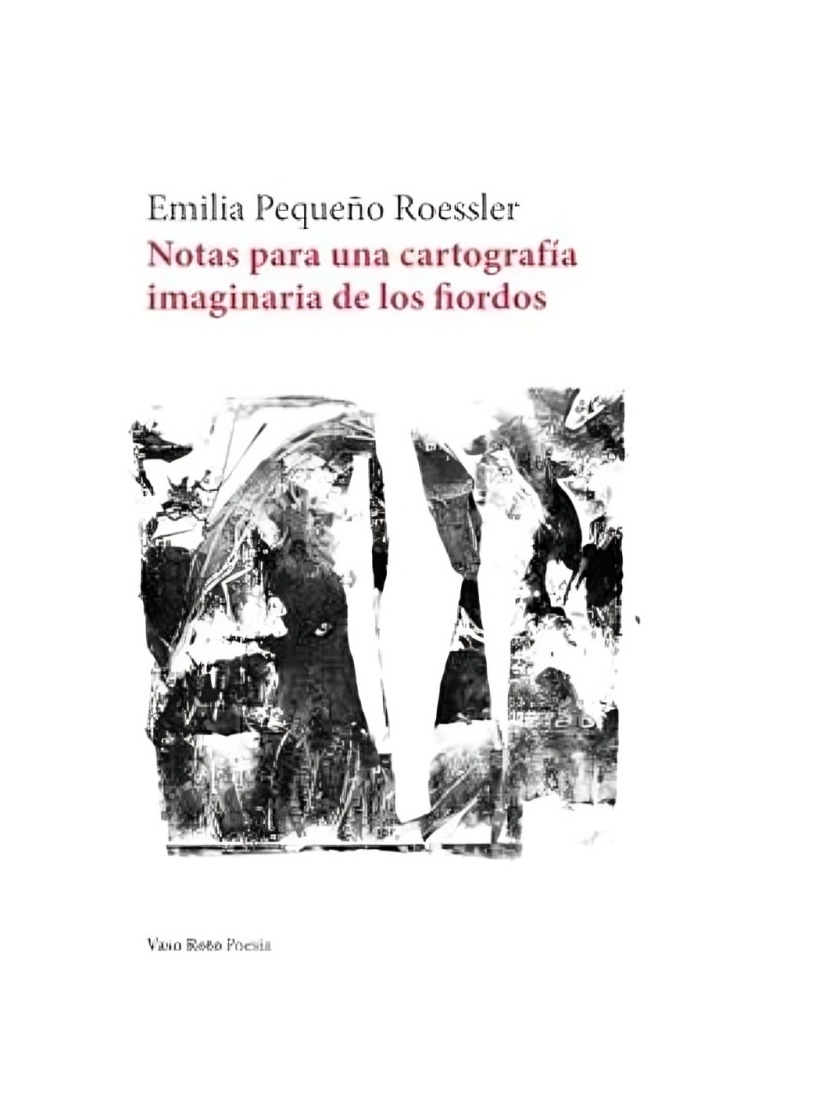 LIBRO NOTAS PARA UNA CARTOGRAFÍA IMAGINARIA DE LOS FIORDOS EMILIA PEQUEÑO ROESSLER - 1