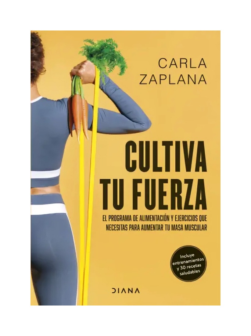 LIBRO CULTIVA TU FUERZA / CARLA ZAPLANA / DIANA - 1