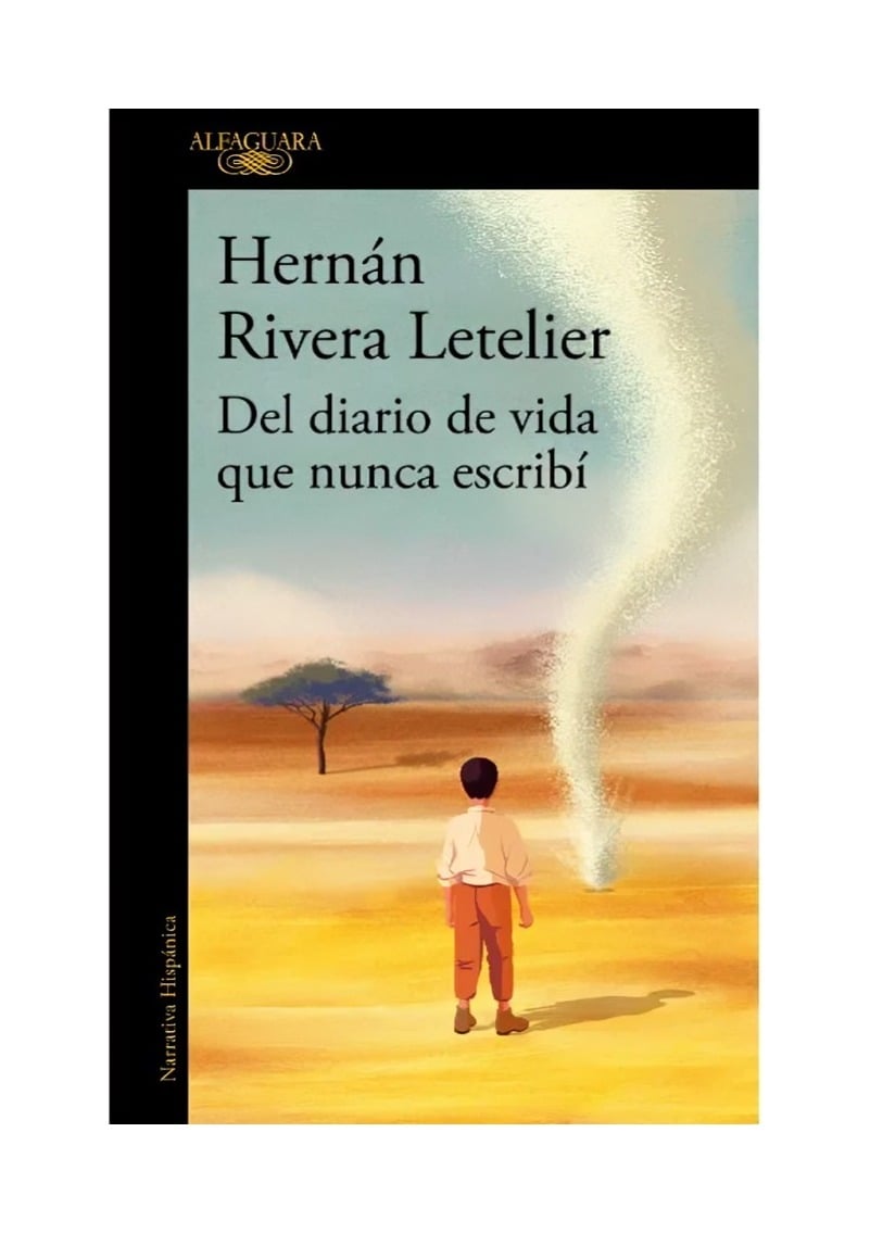 LIBRO DEL DIARIO DE VIDA QUE NUNCA ESCRIBÍ ALFAGUARA HERNÁN RIVERA LETELIER - 3