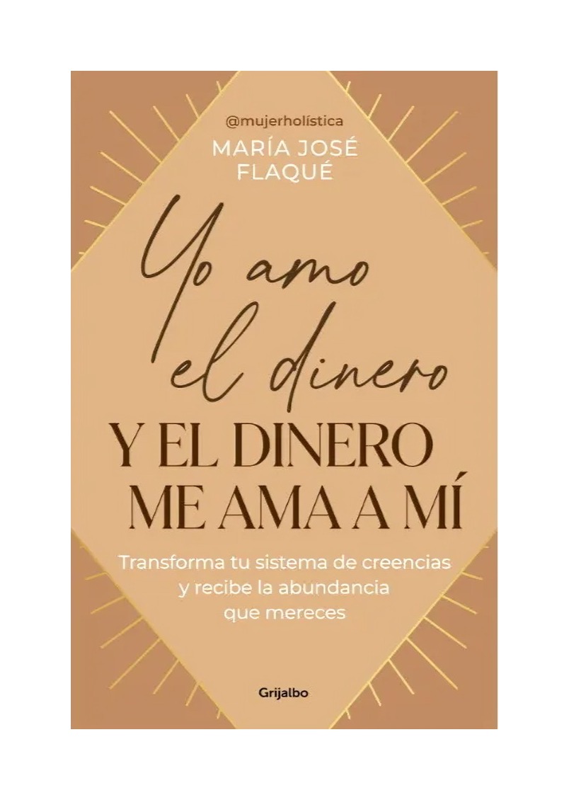LIBRO YO AMO EL DINERO Y EL DINERO ME AMA A MI / MARIA JOSE FLAQUE / GRIJALBO - 1
