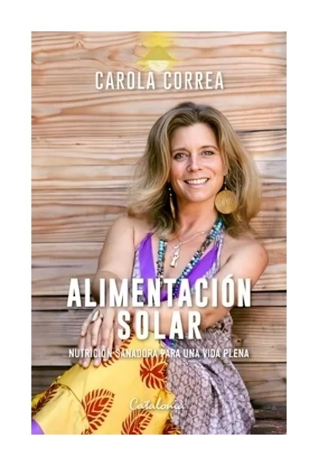 LIBRO ALIMENTACION SOLAR. NUTRICION SANADORA PARA UNA VIDA PLENA / CAROLA CORRE - 1