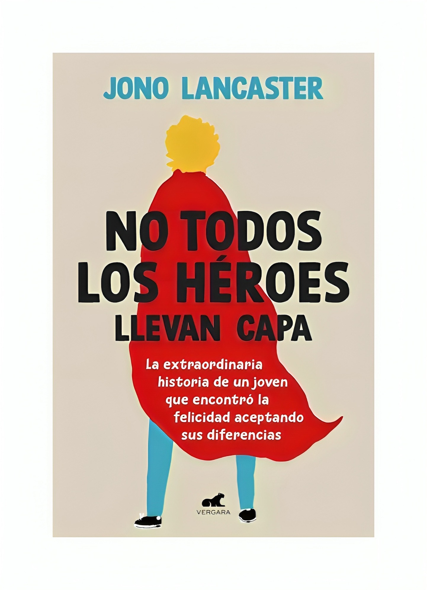 LIBRO NO TODOS LOS HEROES LLEVAN CAPA / JONO LANCASTER / VERGARA - 1