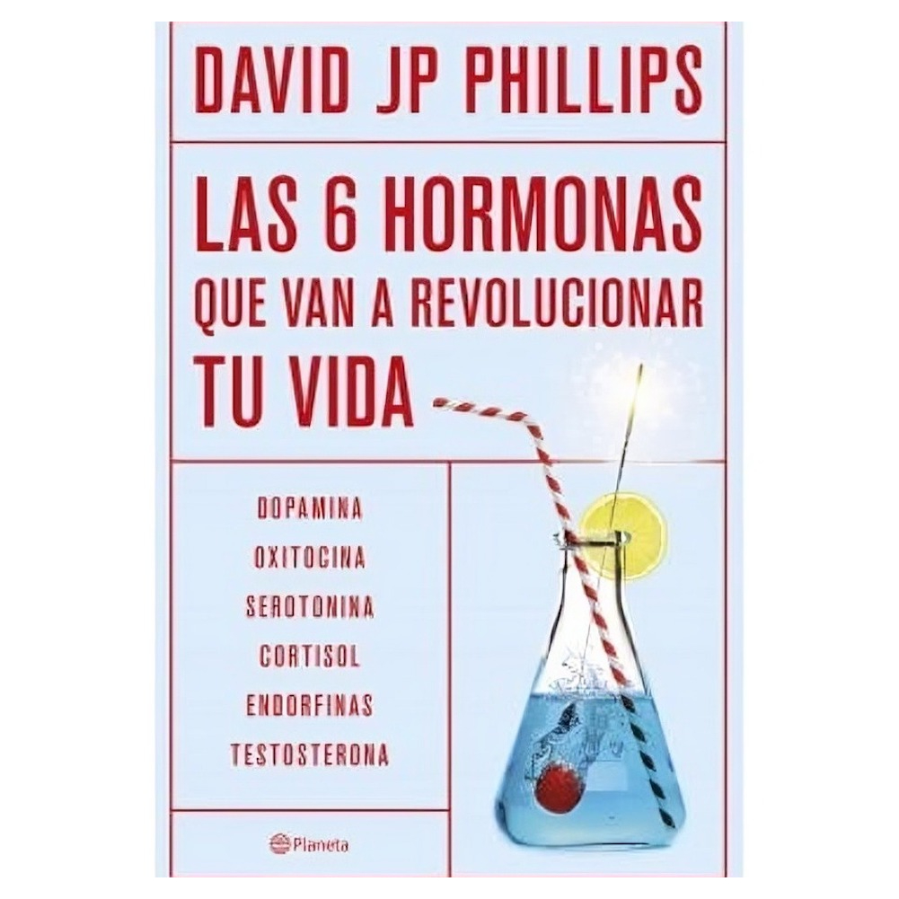 LIBRO LAS 6 HORMONAS QUE VAN A REVOLUCIONAR TU VIDA / DAVID PHILIPPS / PLANETA - 1