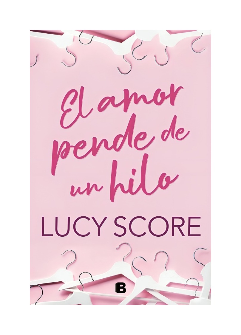 LIBRO EL AMOR PENDE DE UN HILO LUCY SCORE EDICIONES B - 1