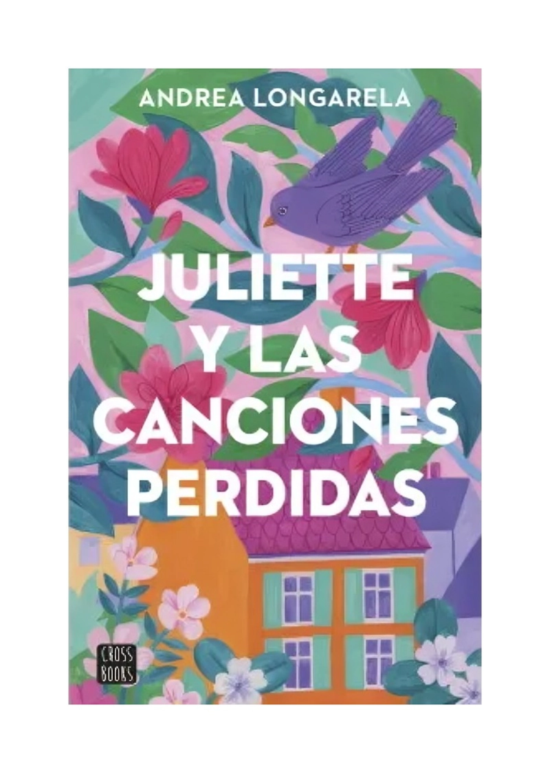 LIBRO JULIETTE Y LAS CANCIONES PERDIDAS ANDREA LONGARELA CROSSBOOKS - 1