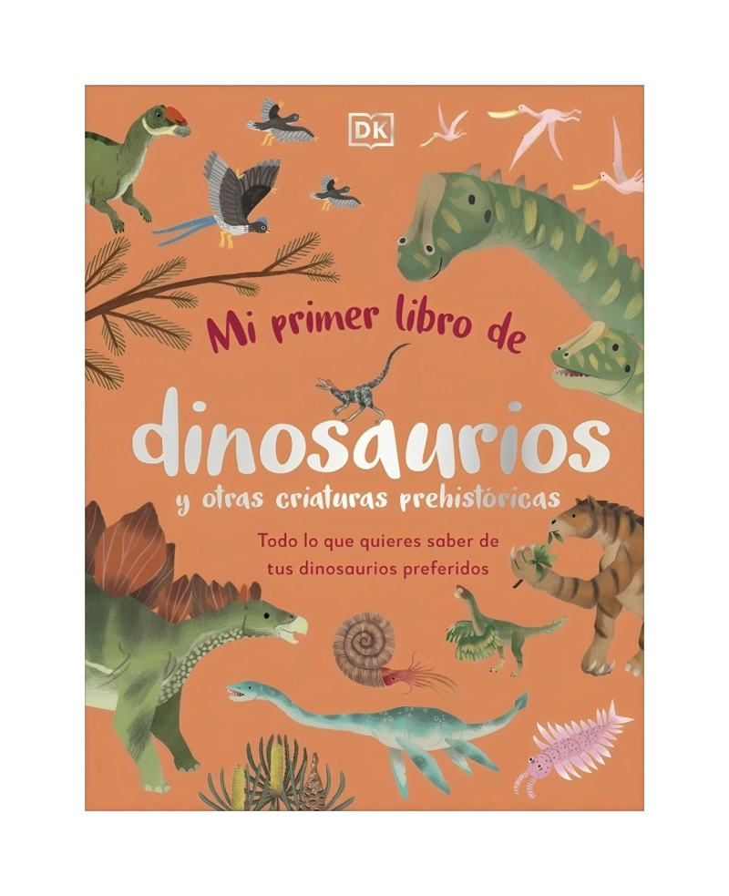 LIBRO MI PRIMER DE DINOSAURIOS Y OTRAS - DK DK - 1