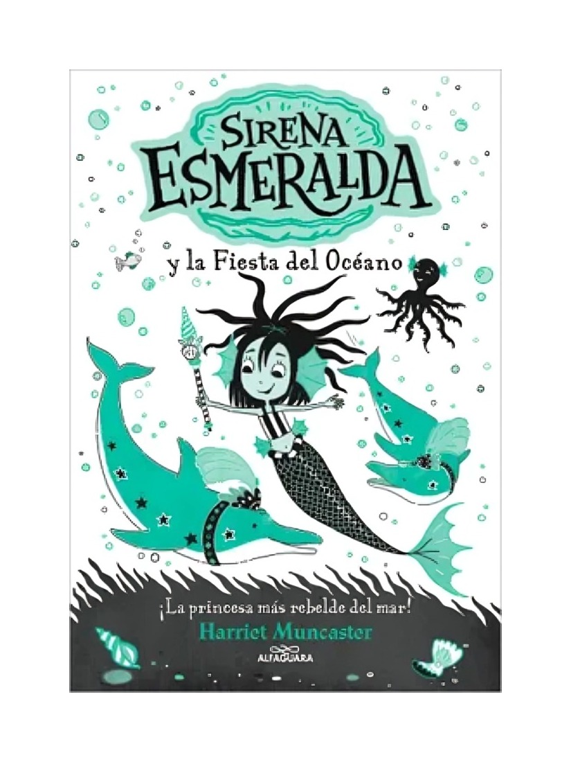 LIBRO SIRENA ESMERALDA Y LA FIESTA DEL OCEANO - HARRIET MUNCASTER / ALFAGUARA INFANTIL - 1