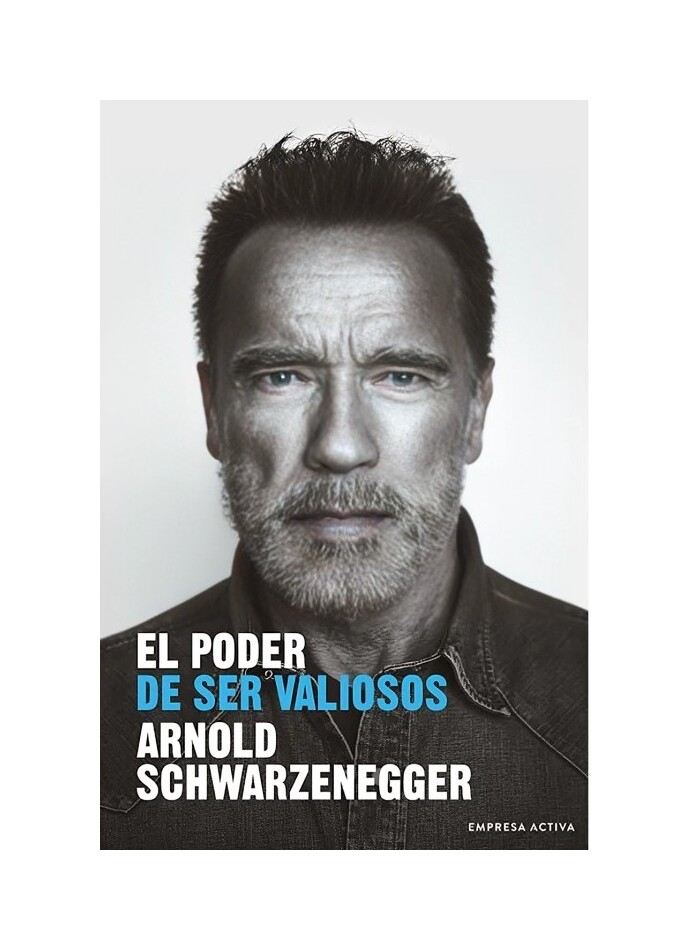 LIBRO EL PODER DE SER VALIOSOS - ARNOLD SCHWARZENEGGER / EDICIONES URANO - 1