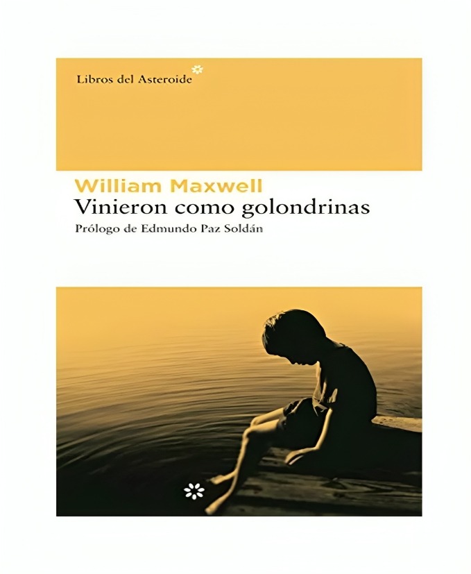 LIBRO VINIERON COMO GOLONDRINAS WILLIAM MAXWELL LIBROS DEL ASTEROIDE - 1