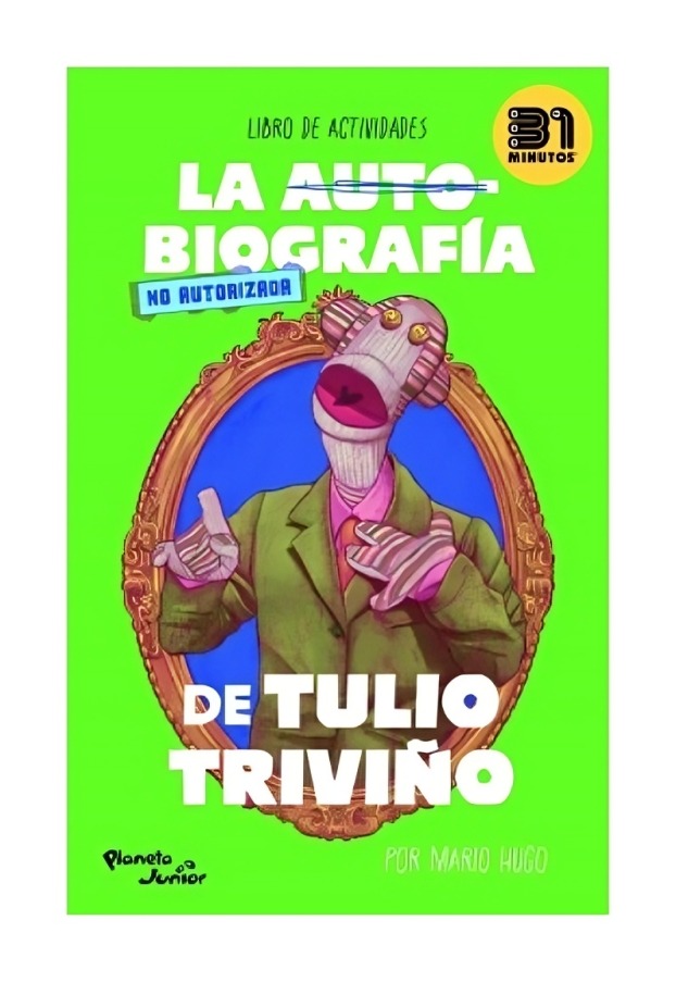 LIBRO LA AUTOBIOGRAFÍA NO AUTORIZADA DE TULIO TRIVIÑO - 31 MINUTOS / PLANETA - 1