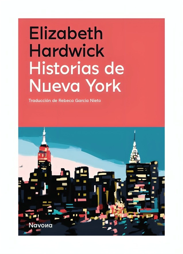 LIBRO HISTORIAS DE NUEVA YORK ELIZABETH HARDWICK NAVONA EDITORIAL - 1