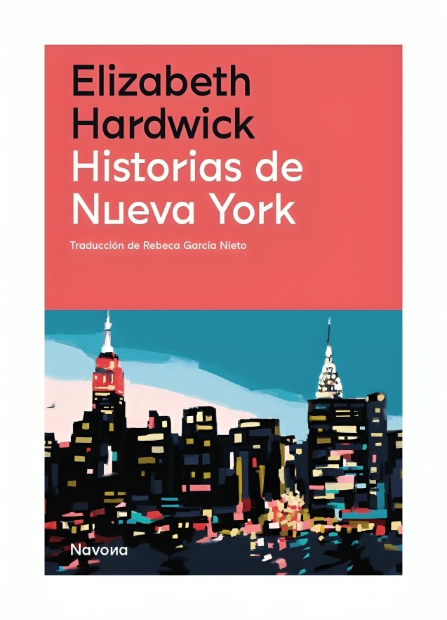 LIBRO HISTORIAS DE NUEVA YORK ELIZABETH HARDWICK NAVONA EDITORIAL - 1