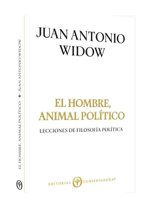 LIBRO EL HOMBRE, ANIMAL POLÍTICO. LECCIONES DE FILOSOFÍA POLÍTICA - JUAN ANTONIO WIDOW - 1