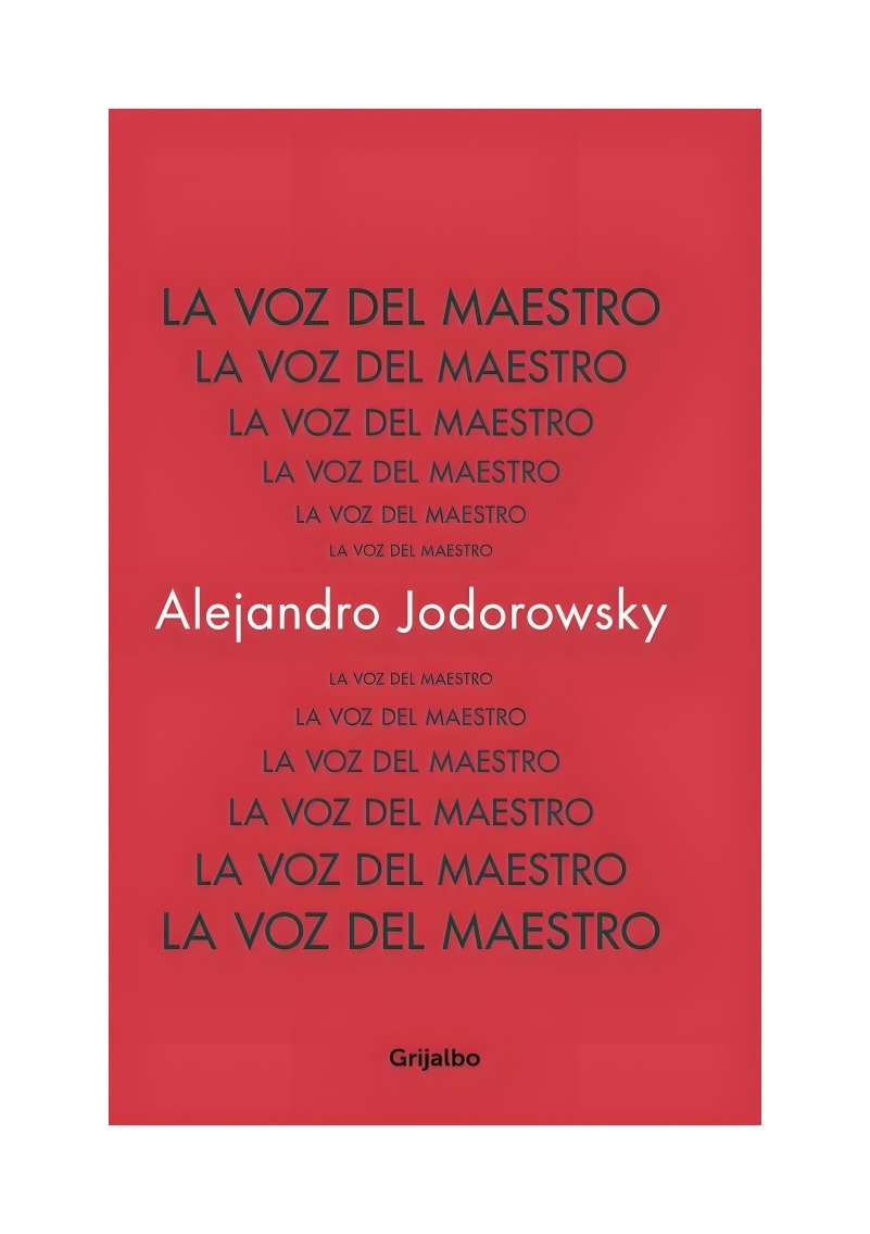 LIBRO LA VOZ DEL MAESTRO - ALEJANDRO JODOROWSKY / GRIJALBO - 1