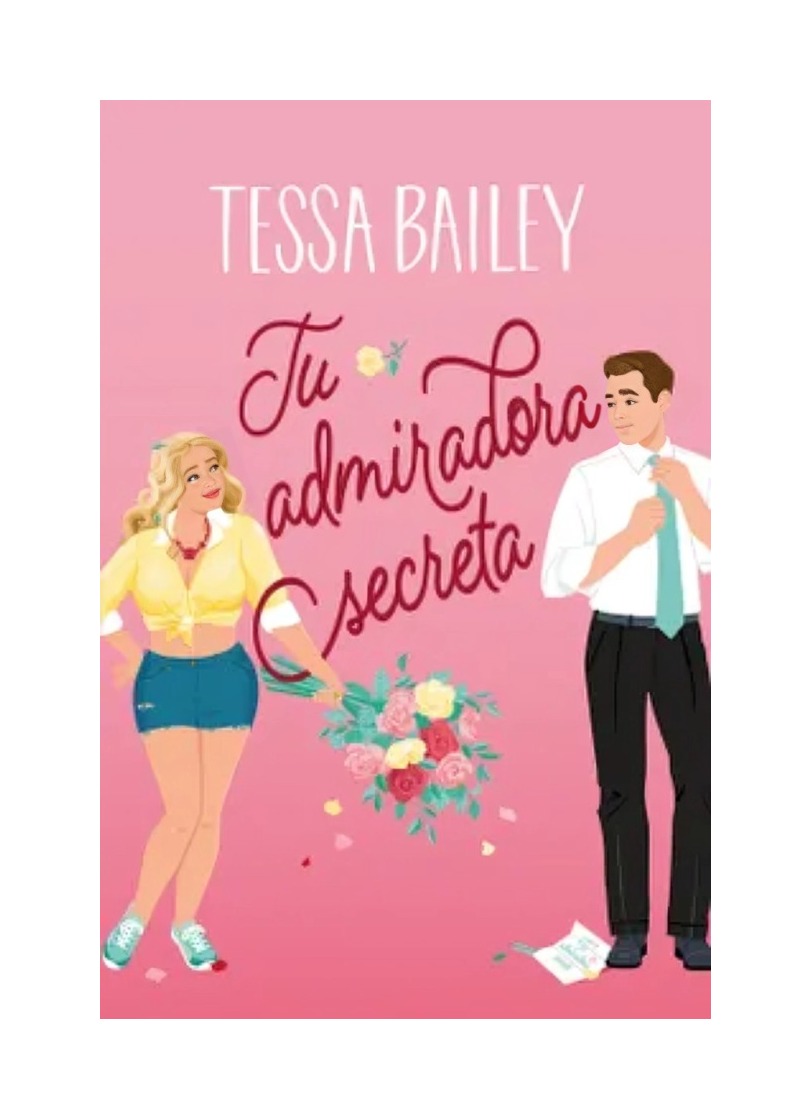 LIBRO TU ADMIRADORA SECRETA TESSA BAILEY EDICIONES URANO - 1