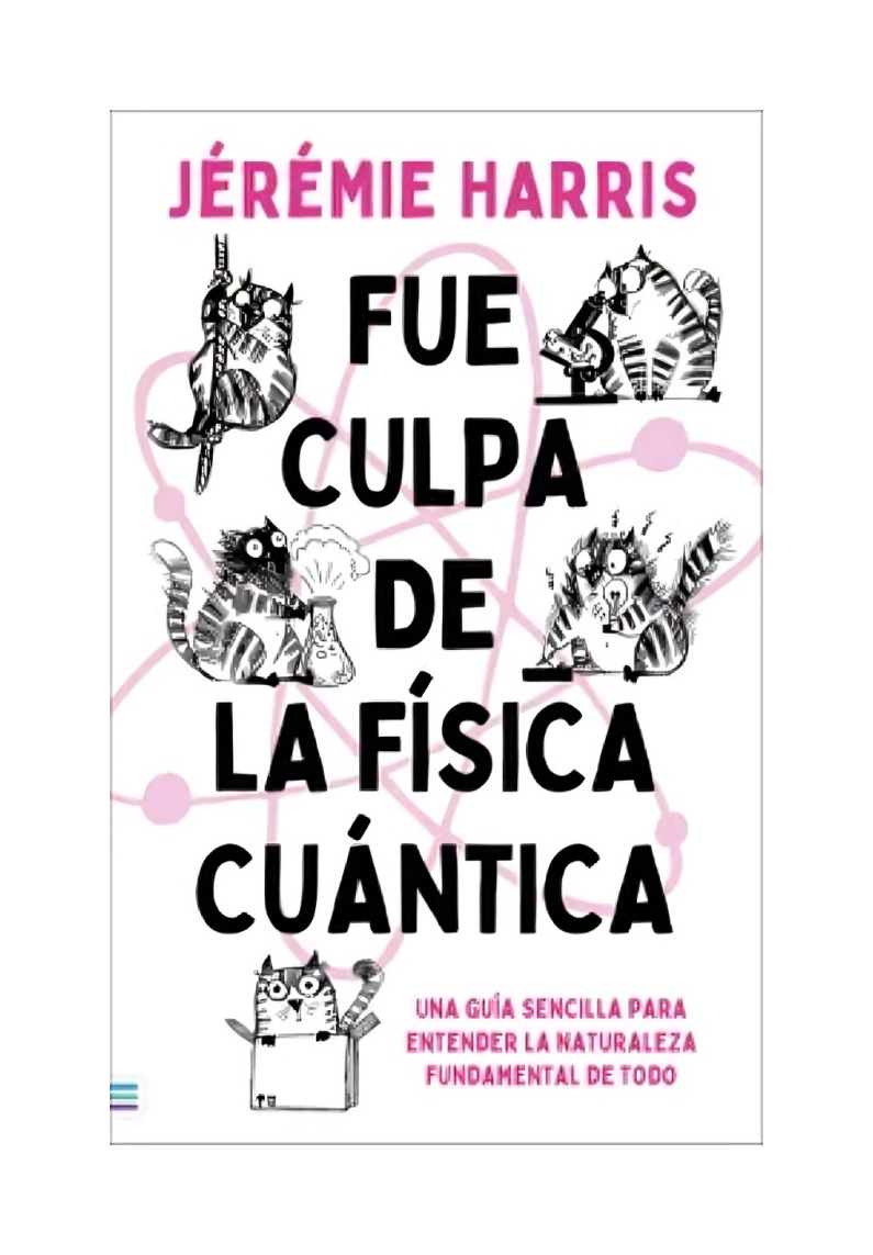 LIBRO FUE CULPA DE LA FISICA CUANTICA / JEREMIE HARRIS / EDICIONES URANO - 1