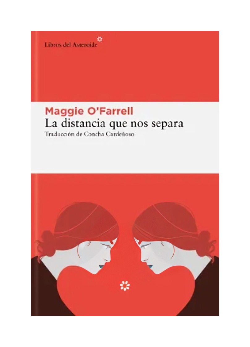 LIBRO LA DISTANCIA QUE NOS SEPARA / MAGGIE O'FARRELL / LIBROS DEL ASTEROIDE - 1