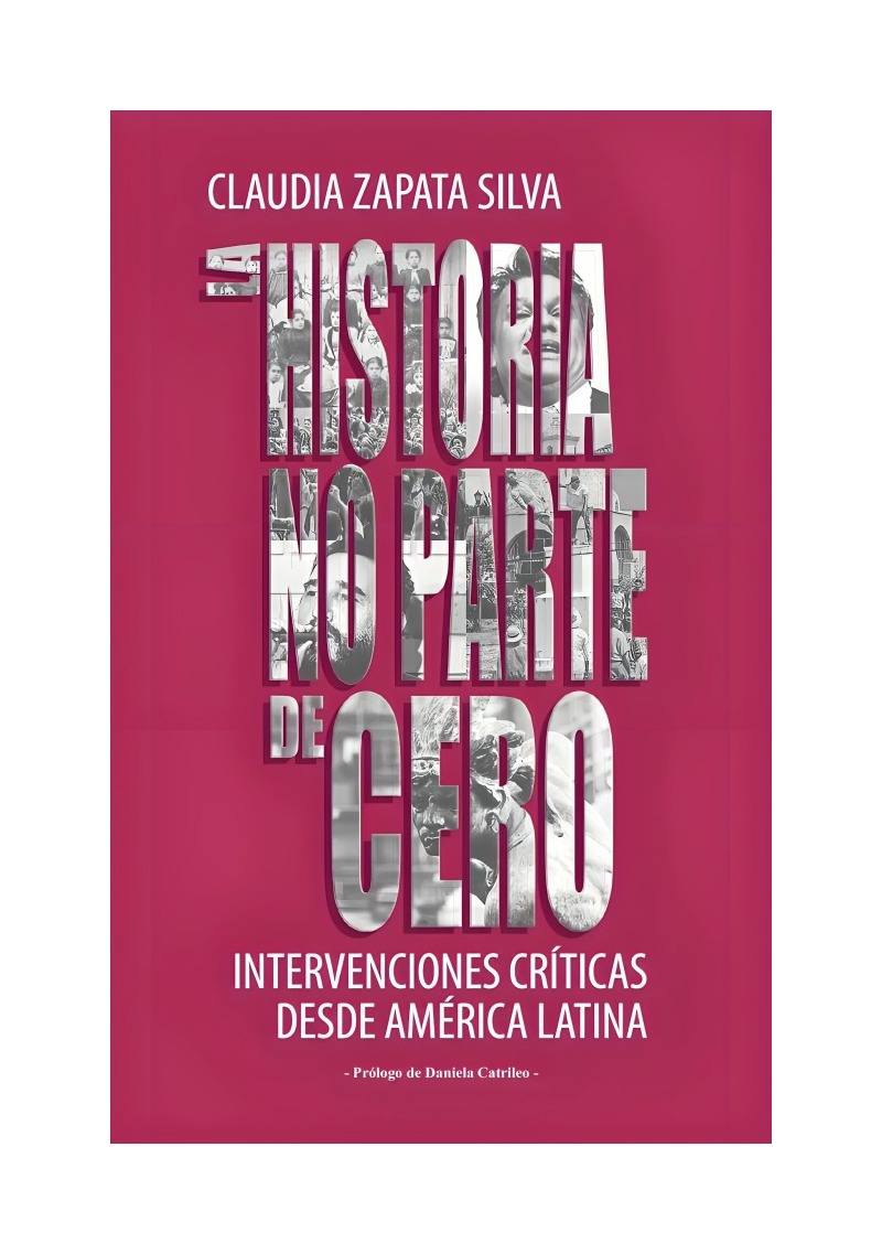 LIBRO LA HISTORIA NO PARTE DE CERO LOS S DE LA MU CLAUDIA ZAPATA SILVA - 1