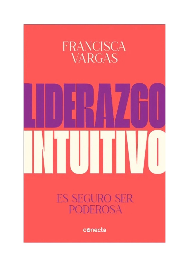 LIBRO LIDERAZGO INTUITIVO - FRANCISCA VARGAS ROMERO / CONECTA - 1