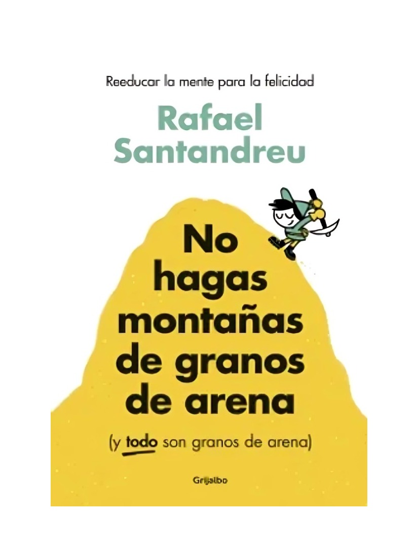 LIBRO NO HAGAS MONTAÑAS DE GRANOS DE ARENA - Y TODO SON GRANOS DE ARENA / RAFAE - 1