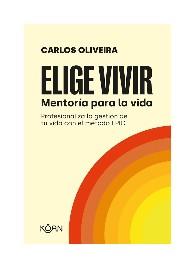 LIBRO ELIGE VIVIR / CARLOS OLIVEIRA / KOAN - 1