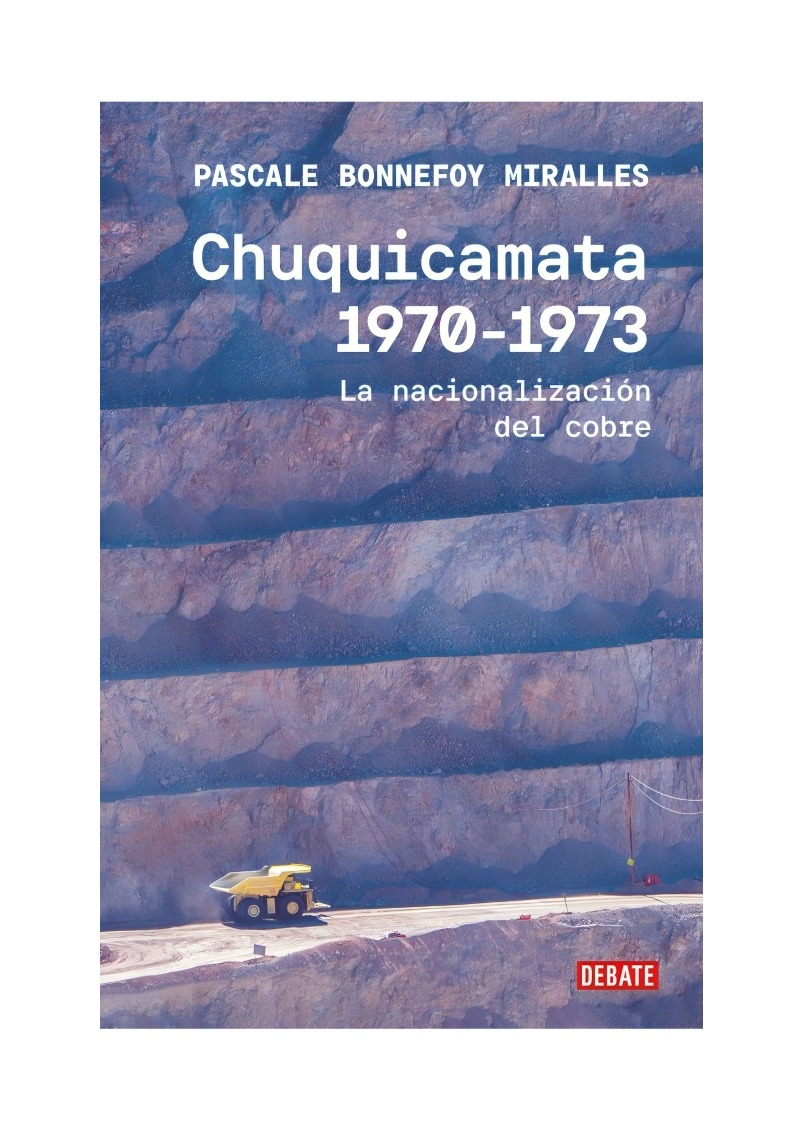 LIBRO CHUQUICAMATA, 1970-1973 / PASCALE BONNEFOY / DEBATE - 1