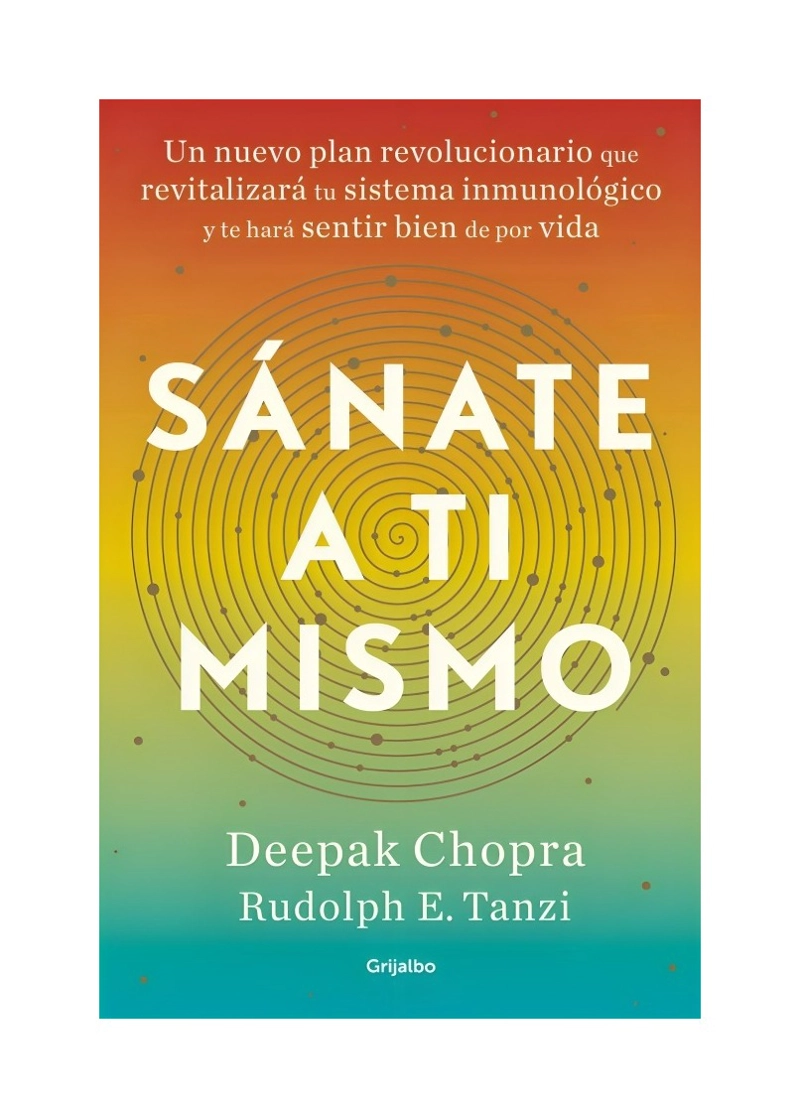 LIBRO SANATE A TI MISMO / DEEPAK CHOPRA/TANZI RUDOLPH / GRIJALBO - 1