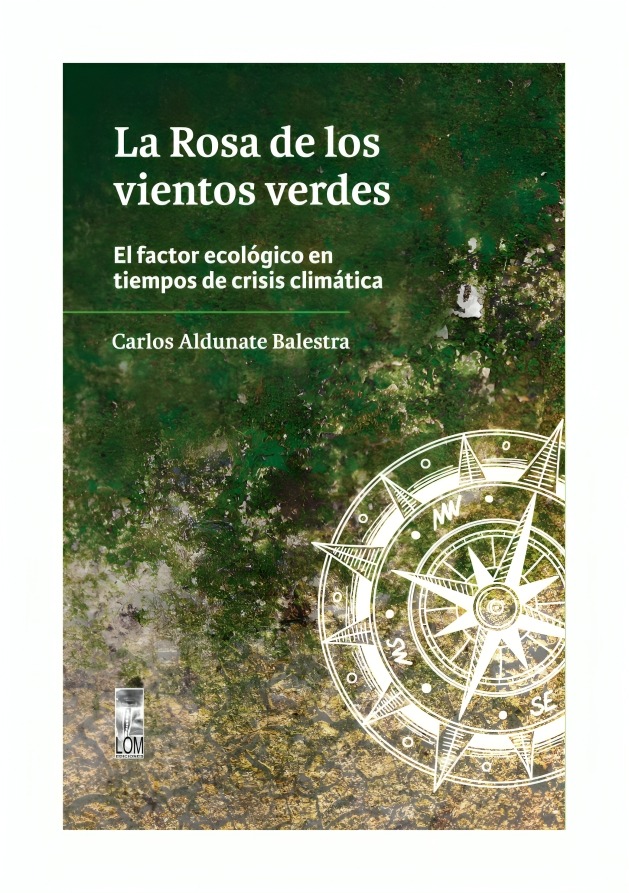 LIBRO LA ROSA DE LOS VIENTOS VERDES EL FACTOR ECOLÓGICO EN TIEMPOS DE CRISIS ALDUNATE BALESTRA - 1