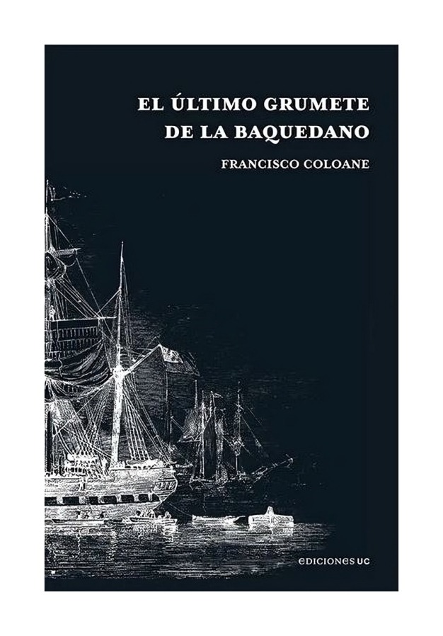 LIBRO EL ULTIMO GRUMETE DE LA BAQUEDANO / FRANCISCO COLOANE / EDICIONES UC - 1