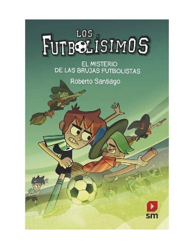 LIBRO LOS FUTBOLISIMOS 19 EL MISTERIO DE LAS BRUJAS FUTBOLIS / ROBERTO SANTIAGO - 1
