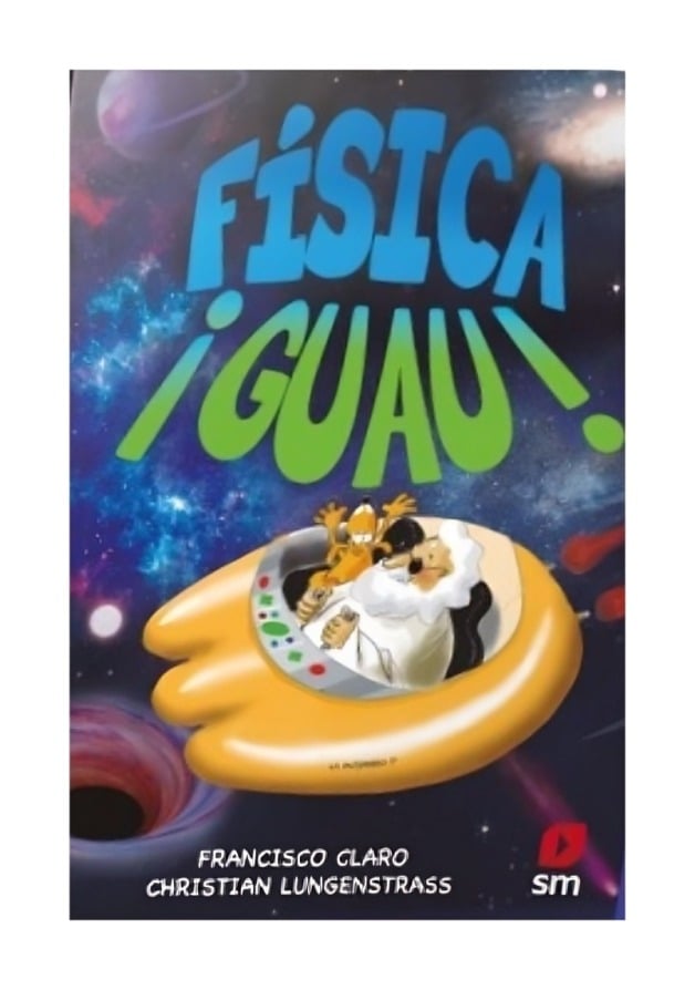 LIBRO FÍSICA GUAU - FRANCISCO CLARO- CHRISTIAN LUNGENSTRASS / EDICIONES SM - 1