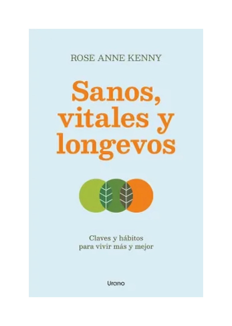 LIBRO SANOS, VITALES Y LONGEVOS - ROSE ANN KENNY / EDICIONES URANO - 1