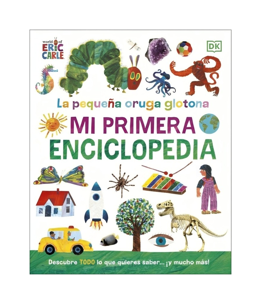 LIBRO LA ORUGA GLOTONA. MI PRIMERA ENCICLOPEDIA - DK DK - 1
